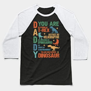 Daddy Dinosaur, Dad You Are My Favorite Dinosaur, Humor Dad Quotes, Best Dad Ever Baseball T-Shirt